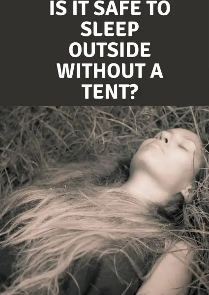 is it safe to sleep outside without a tent_